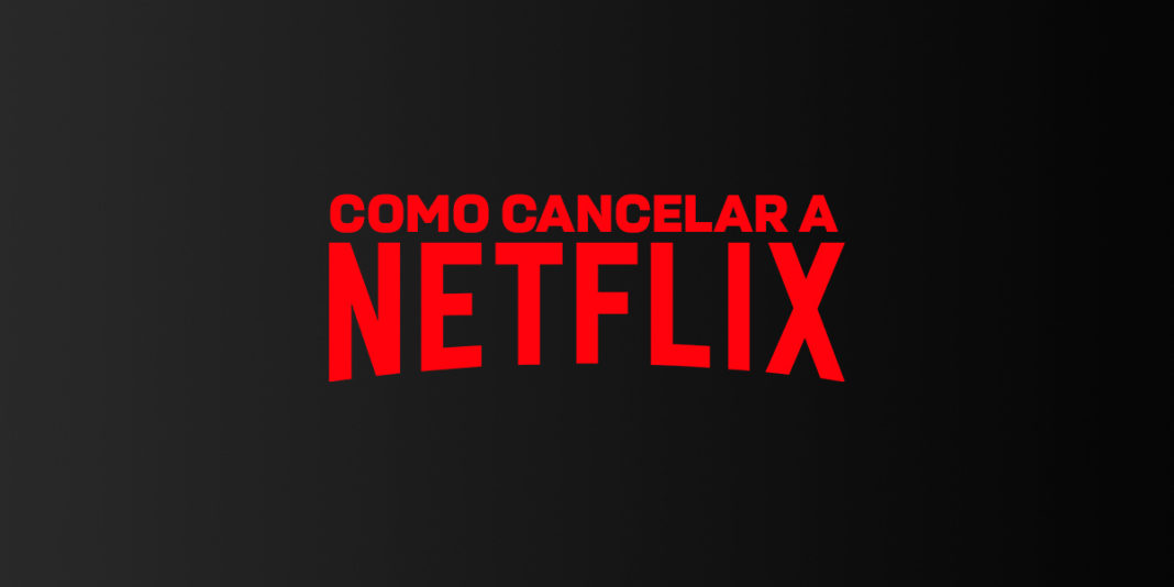 Como Cancelar a Netflix